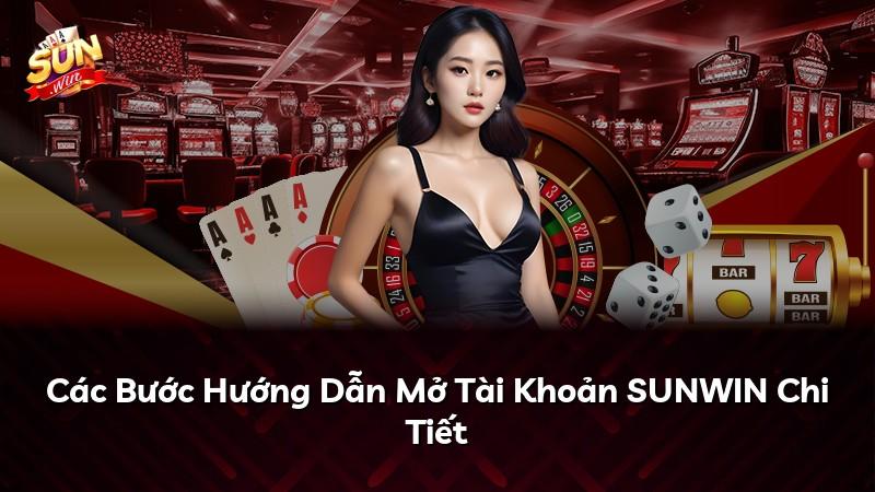 Các Bước Hướng Dẫn Mở Tài Khoản SUNWIN Chi Tiết