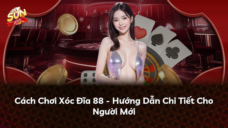 Cách Chơi Xóc Đĩa 88 - Hướng Dẫn Chi Tiết Cho Người Mới