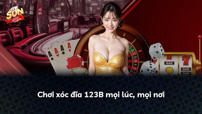 Chơi xóc đĩa 123B mọi lúc, mọi nơi
