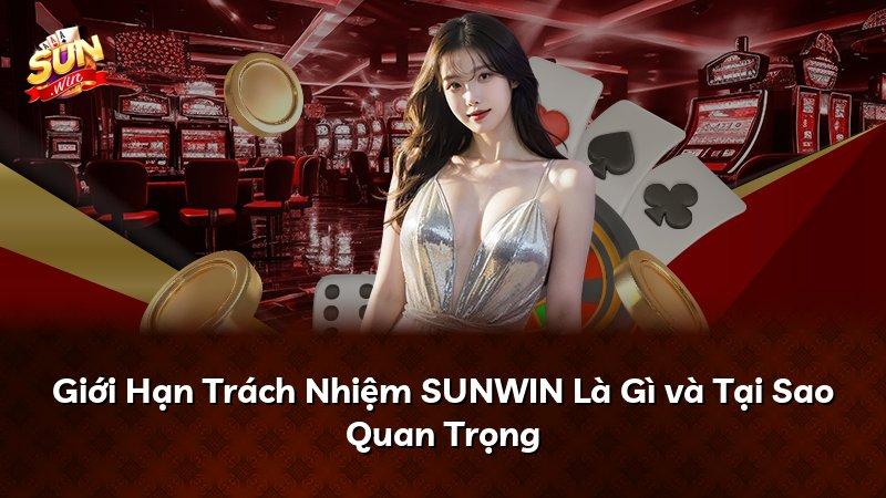 Giới Hạn Trách Nhiệm SUNWIN Là Gì và Tại Sao Quan Trọng