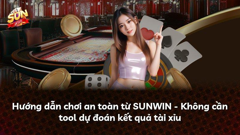 Hướng dẫn chơi an toàn từ SUNWIN - Không cần tool dự đoán kết quả tài xỉu