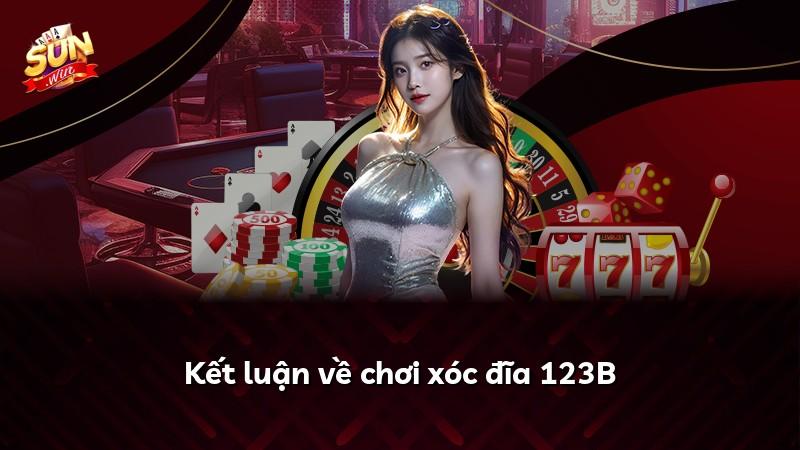 Kết luận về chơi xóc đĩa 123B