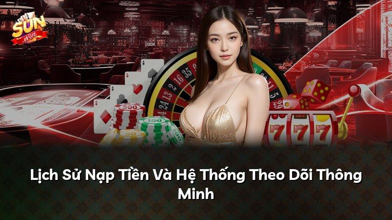 Lịch Sử Nạp Tiền Và Hệ Thống Theo Dõi Thông Minh