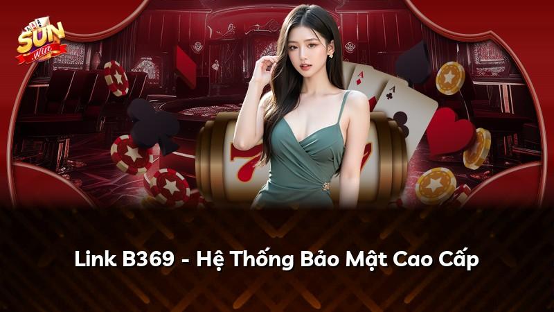Link B369 - Hệ Thống Bảo Mật Cao Cấp