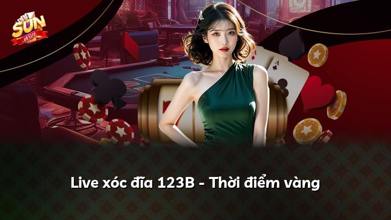 Live xóc đĩa 123B - Thời điểm vàng