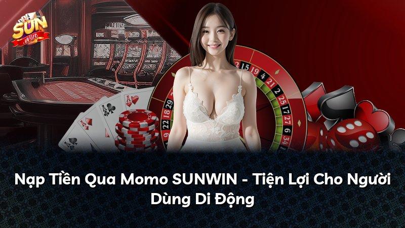 Nạp Tiền Qua Momo SUNWIN - Tiện Lợi Cho Người Dùng Di Động