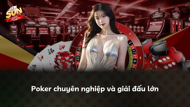 Poker chuyên nghiệp và giải đấu lớn