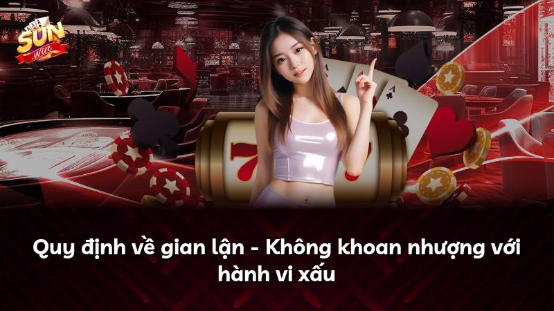 Quy định về gian lận - Không khoan nhượng với hành vi xấu