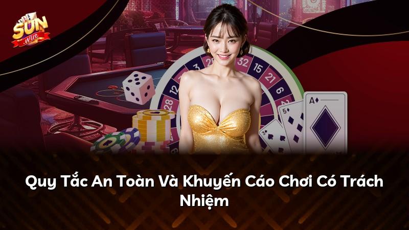 Quy Tắc An Toàn Và Khuyến Cáo Chơi Có Trách Nhiệm