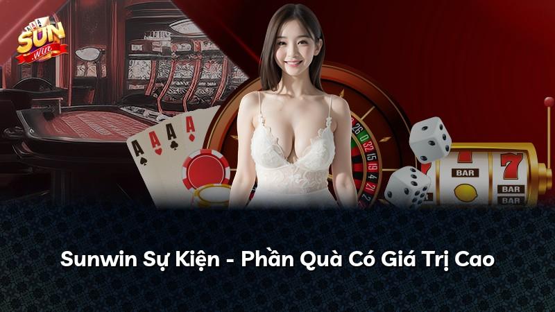 Sunwin Sự Kiện - Phần Quà Có Giá Trị Cao
