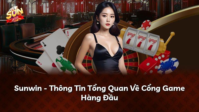 Sunwin - Thông Tin Tổng Quan Về Cổng Game Hàng Đầu